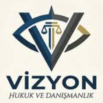 Vizyon Hukuk ve Danışmanlık